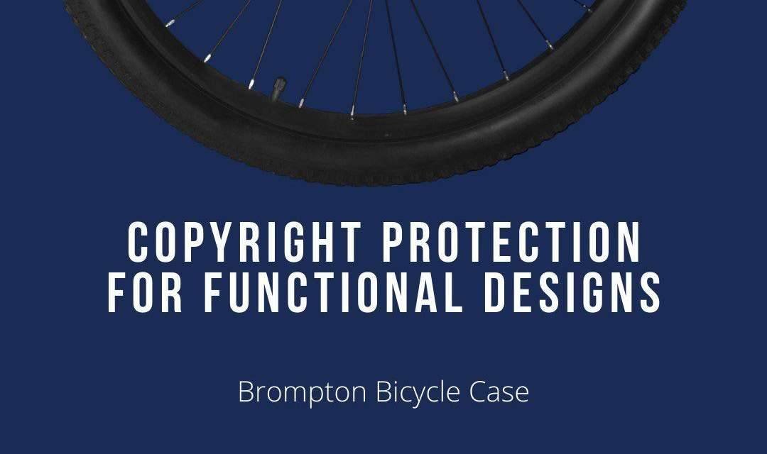 Copyright Protection for Functional Designs (Brompton Bicycle Case)
