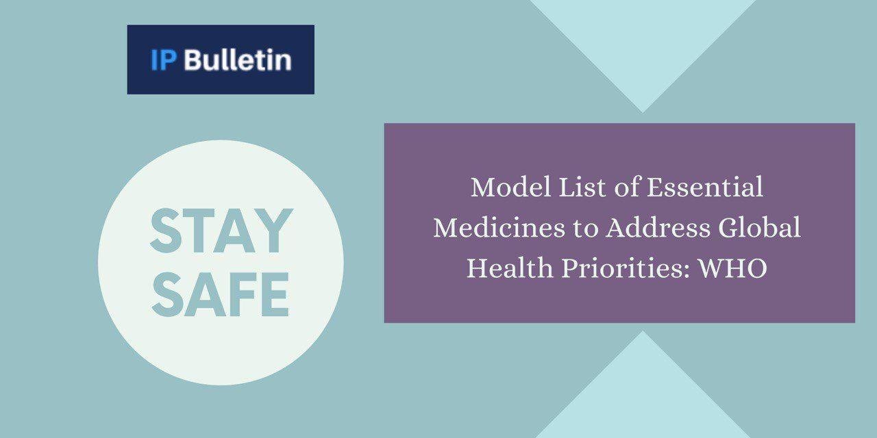 Model List of Essential Medicines to Address Global Health Priorities: WHO