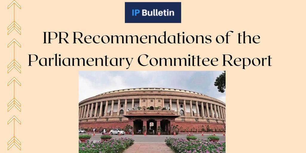 IPR Recommendations of the Parliamentary Committee Report