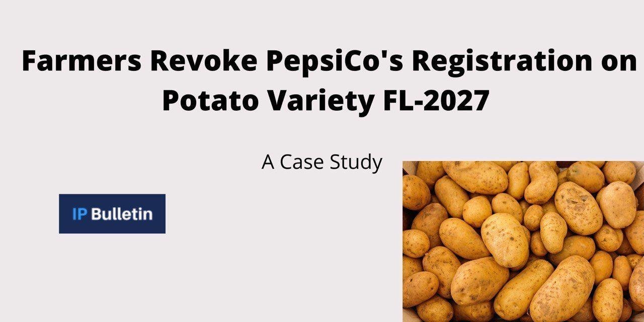Farmers Revoke PepsiCo’s Registration on Potato Variety FL-2027 (Case Study)