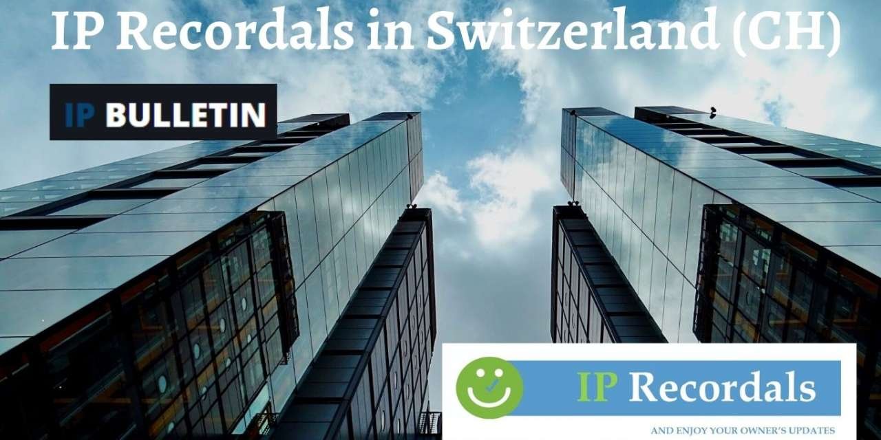 IP Recordals in Switzerland (CH)