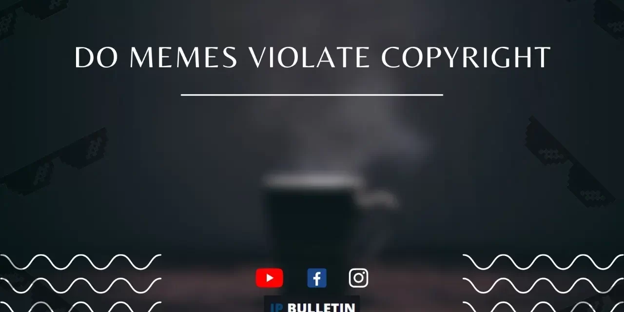 Do Memes Violate Copyright Law?