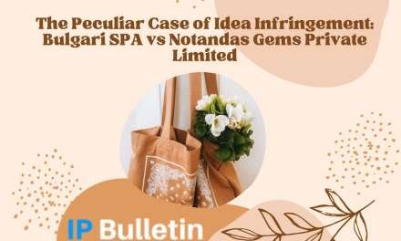 The Peculiar Case of Idea Infringement: Bulgari SPA vs Notandas Gems Private Limited